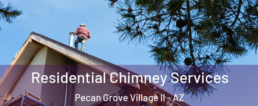 Residential Chimney Services Pecan Grove Village II - AZ