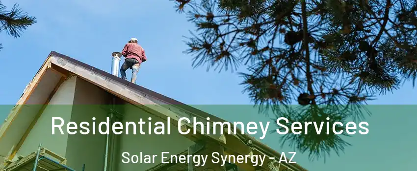 Residential Chimney Services Solar Energy Synergy - AZ