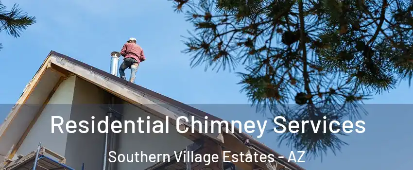 Residential Chimney Services Southern Village Estates - AZ