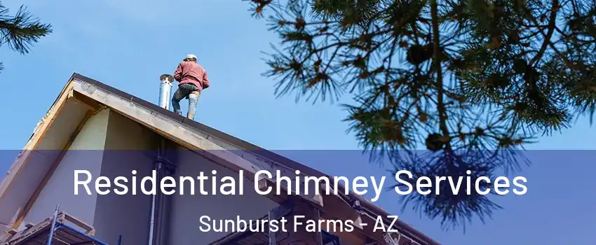 Residential Chimney Services Sunburst Farms - AZ