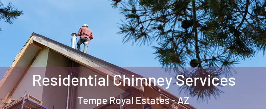 Residential Chimney Services Tempe Royal Estates - AZ