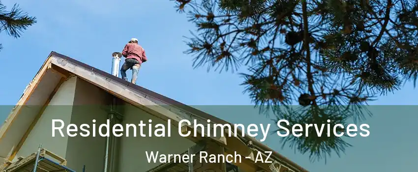 Residential Chimney Services Warner Ranch - AZ