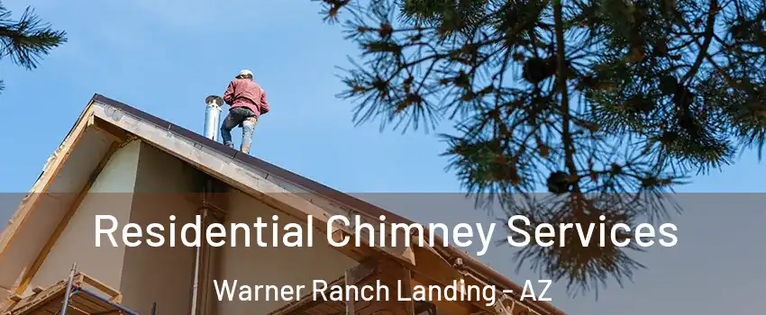 Residential Chimney Services Warner Ranch Landing - AZ