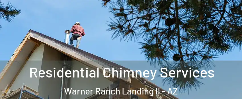 Residential Chimney Services Warner Ranch Landing II - AZ