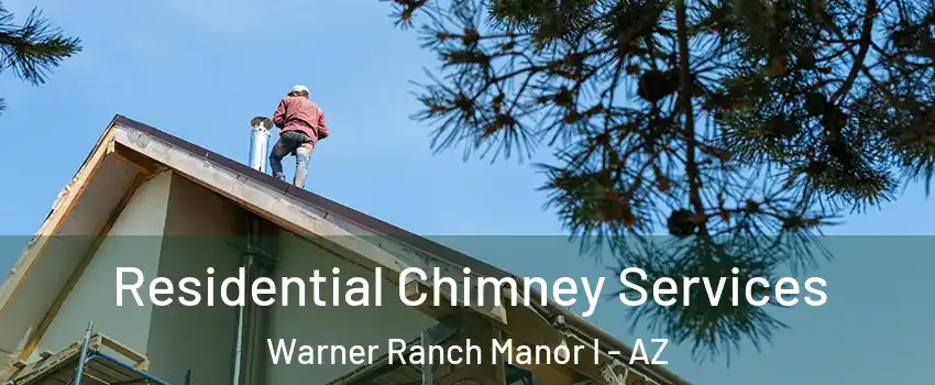 Residential Chimney Services Warner Ranch Manor I - AZ