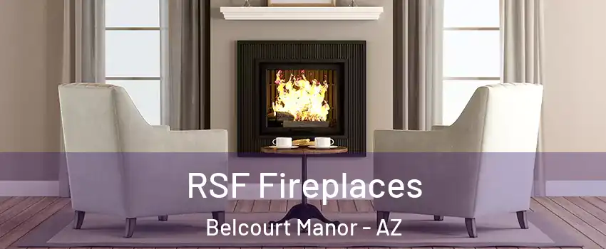 RSF Fireplaces Belcourt Manor - AZ