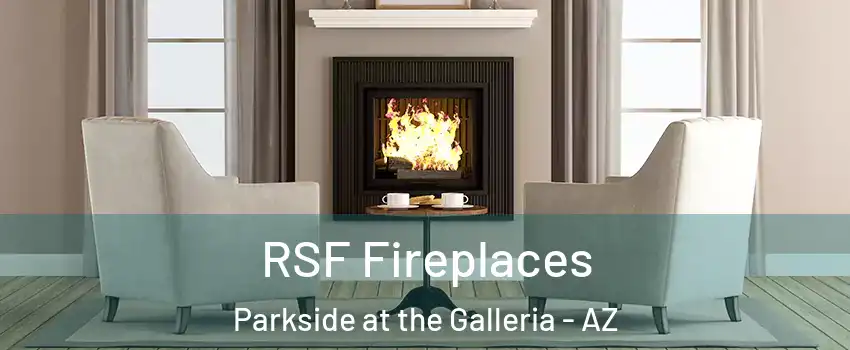 RSF Fireplaces Parkside at the Galleria - AZ
