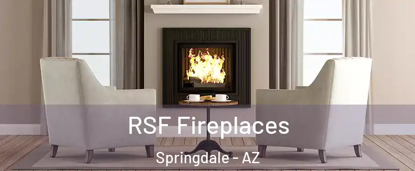 RSF Fireplaces Springdale - AZ