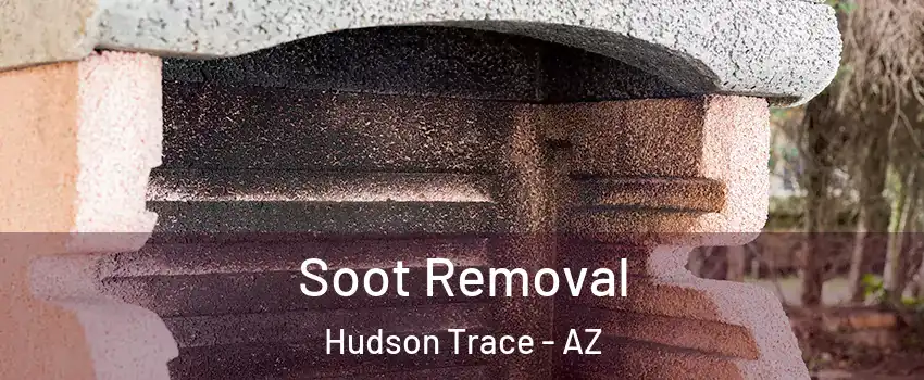 Soot Removal Hudson Trace - AZ