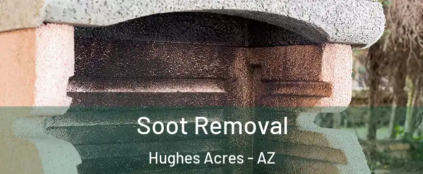 Soot Removal Hughes Acres - AZ