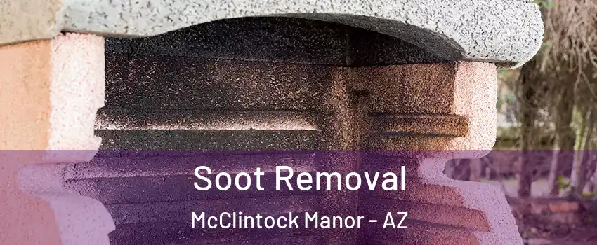 Soot Removal McClintock Manor - AZ