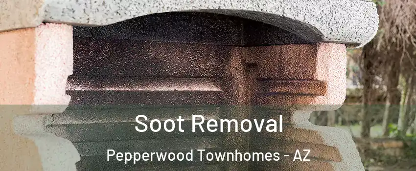 Soot Removal Pepperwood Townhomes - AZ