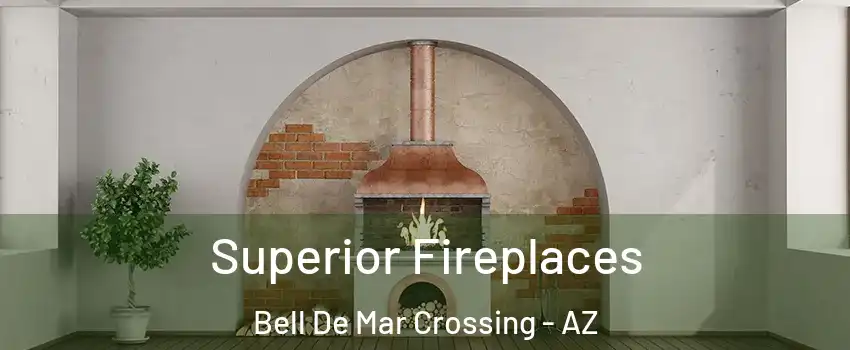 Superior Fireplaces Bell De Mar Crossing - AZ