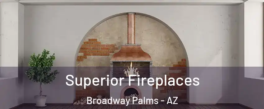 Superior Fireplaces Broadway Palms - AZ