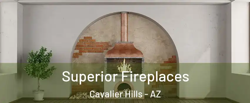 Superior Fireplaces Cavalier Hills - AZ