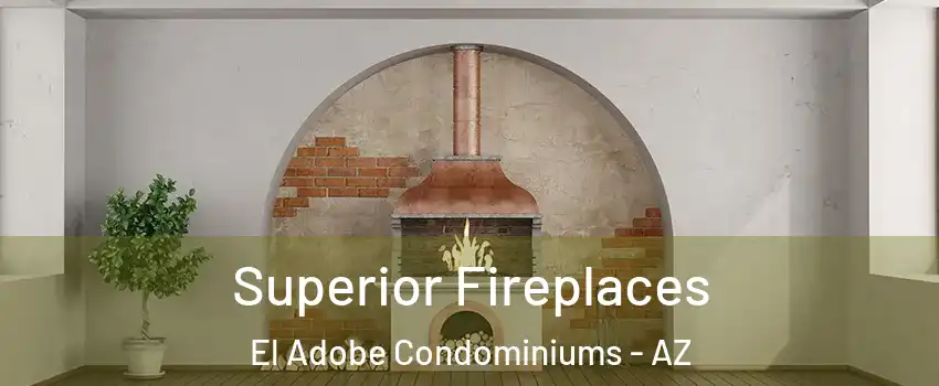 Superior Fireplaces El Adobe Condominiums - AZ
