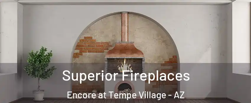 Superior Fireplaces Encore at Tempe Village - AZ