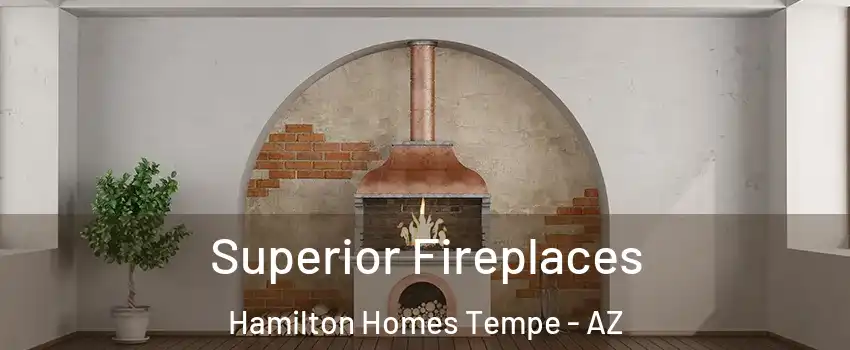 Superior Fireplaces Hamilton Homes Tempe - AZ