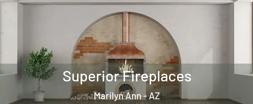 Superior Fireplaces Marilyn Ann - AZ