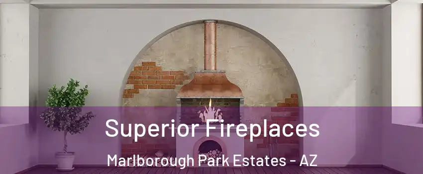 Superior Fireplaces Marlborough Park Estates - AZ