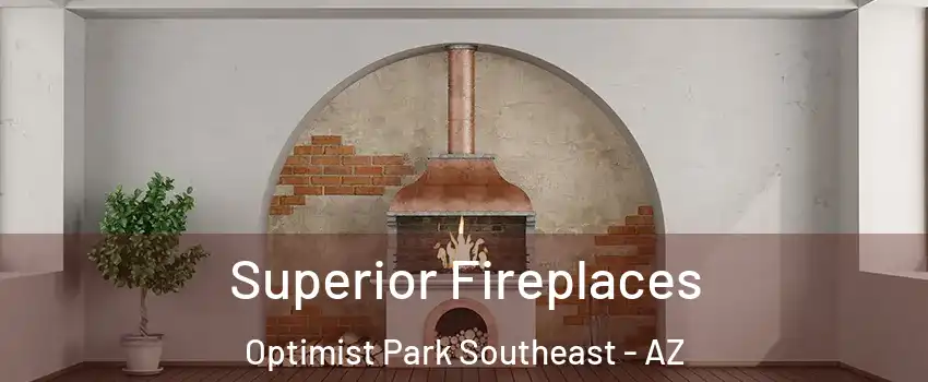 Superior Fireplaces Optimist Park Southeast - AZ