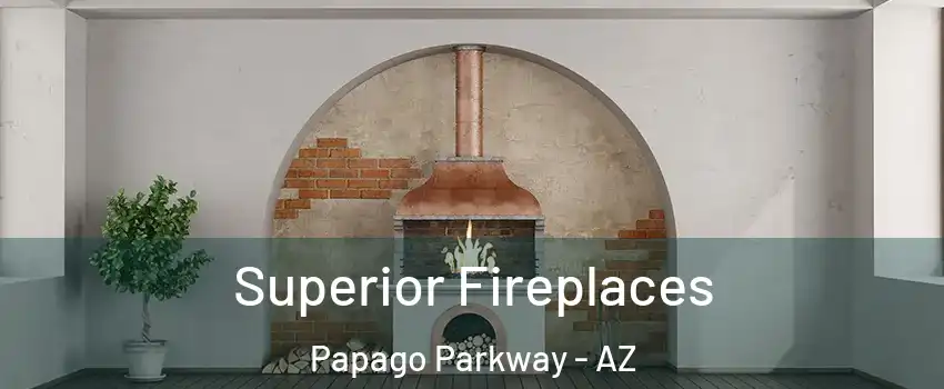 Superior Fireplaces Papago Parkway - AZ