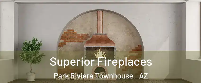 Superior Fireplaces Park Riviera Townhouse - AZ