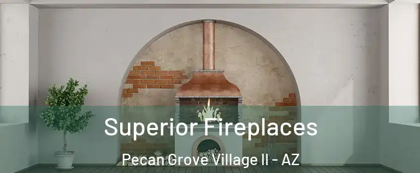 Superior Fireplaces Pecan Grove Village II - AZ