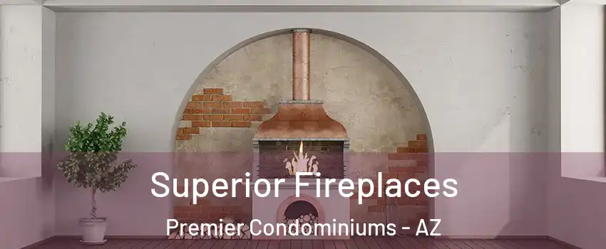 Superior Fireplaces Premier Condominiums - AZ