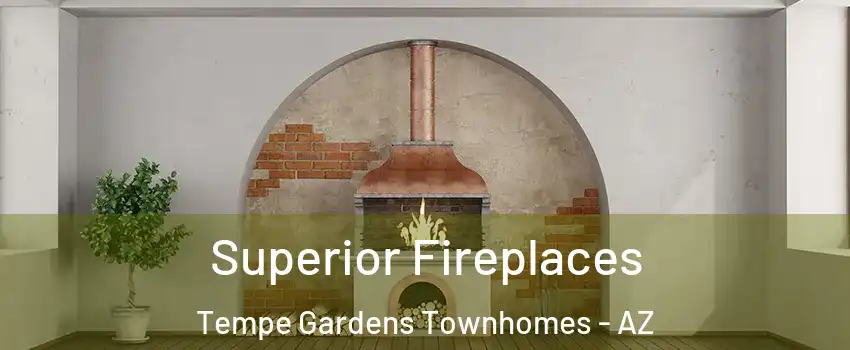 Superior Fireplaces Tempe Gardens Townhomes - AZ