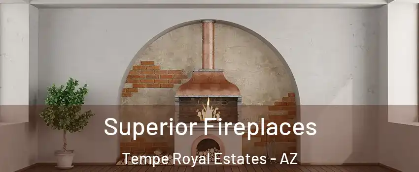 Superior Fireplaces Tempe Royal Estates - AZ