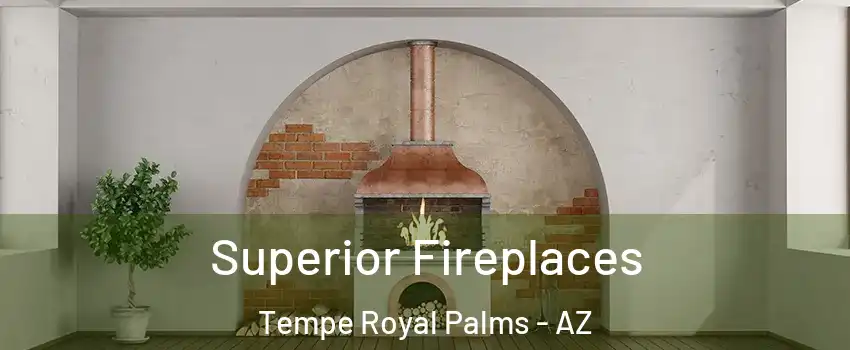 Superior Fireplaces Tempe Royal Palms - AZ