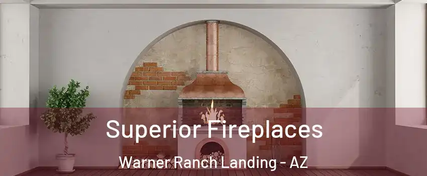 Superior Fireplaces Warner Ranch Landing - AZ