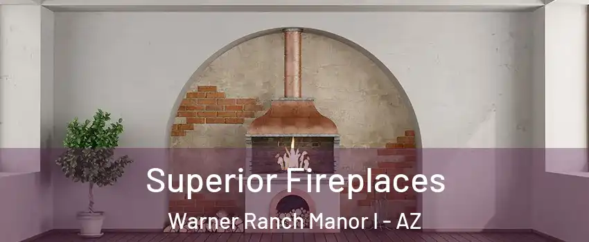Superior Fireplaces Warner Ranch Manor I - AZ