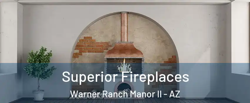 Superior Fireplaces Warner Ranch Manor II - AZ