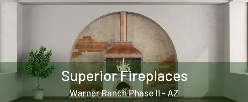 Superior Fireplaces Warner Ranch Phase II - AZ