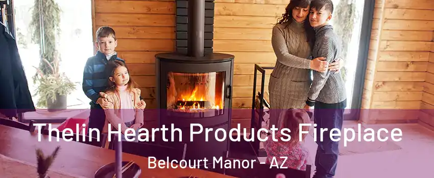Thelin Hearth Products Fireplace Belcourt Manor - AZ