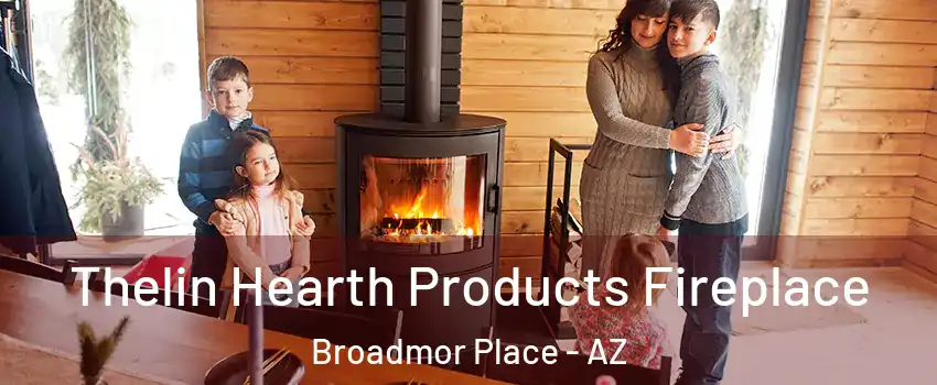 Thelin Hearth Products Fireplace Broadmor Place - AZ