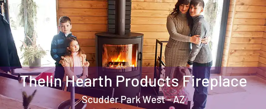 Thelin Hearth Products Fireplace Scudder Park West - AZ