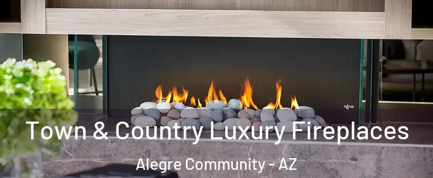 Town & Country Luxury Fireplaces Alegre Community - AZ