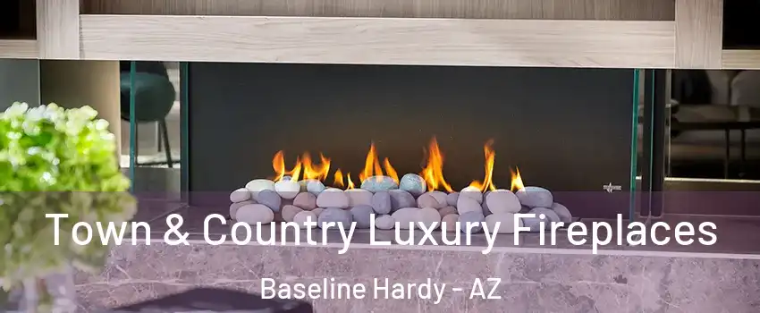 Town & Country Luxury Fireplaces Baseline Hardy - AZ