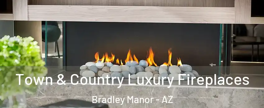 Town & Country Luxury Fireplaces Bradley Manor - AZ