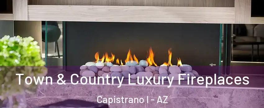 Town & Country Luxury Fireplaces Capistrano I - AZ