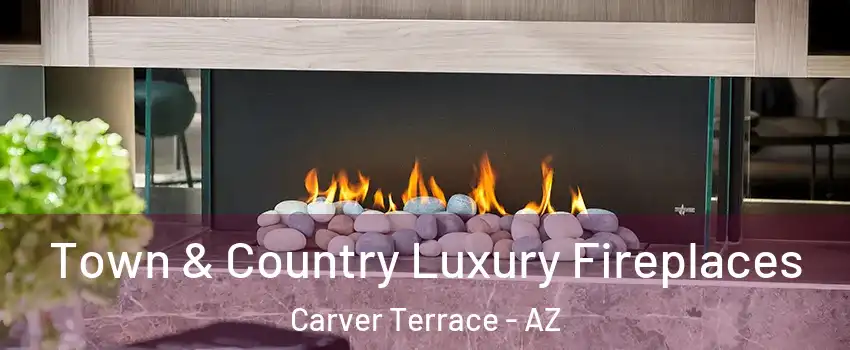 Town & Country Luxury Fireplaces Carver Terrace - AZ