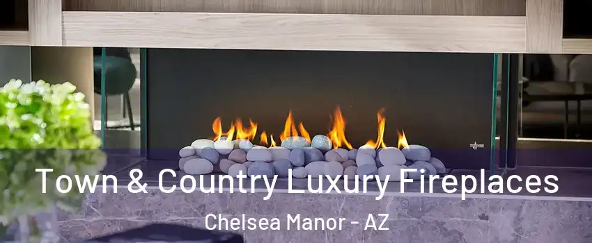 Town & Country Luxury Fireplaces Chelsea Manor - AZ