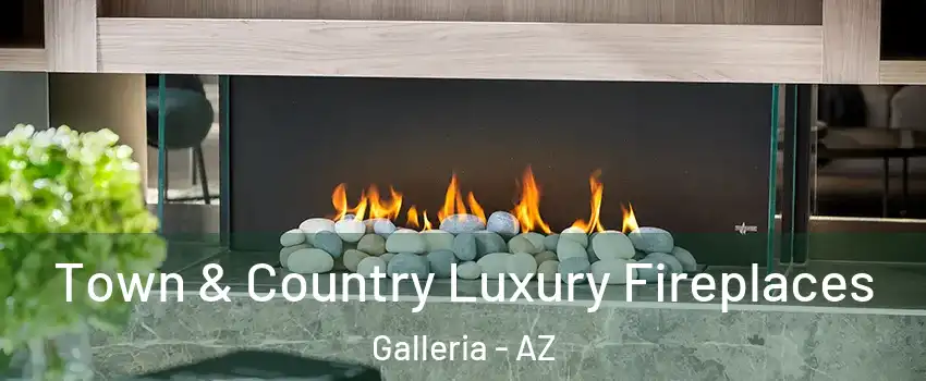 Town & Country Luxury Fireplaces Galleria - AZ