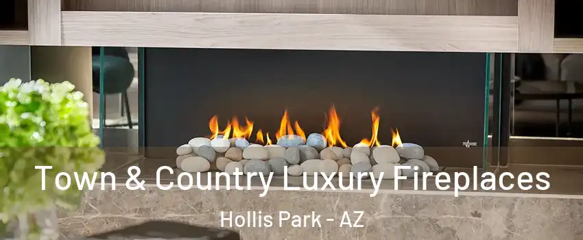 Town & Country Luxury Fireplaces Hollis Park - AZ