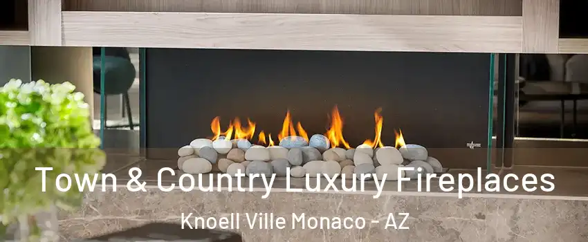 Town & Country Luxury Fireplaces Knoell Ville Monaco - AZ