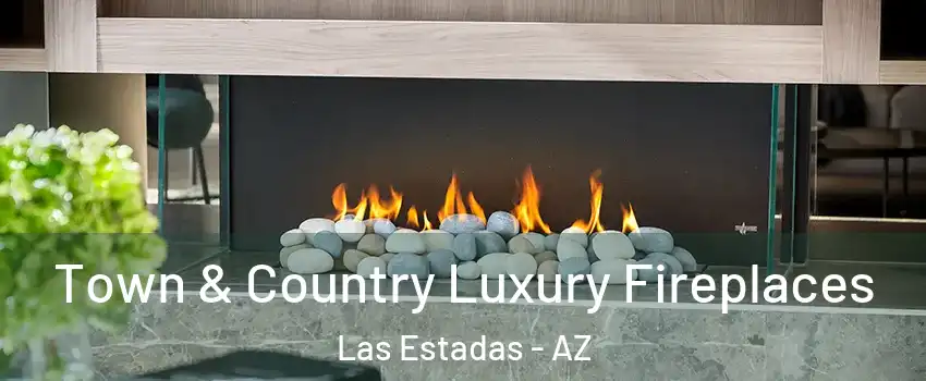 Town & Country Luxury Fireplaces Las Estadas - AZ