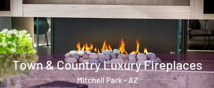 Town & Country Luxury Fireplaces Mitchell Park - AZ